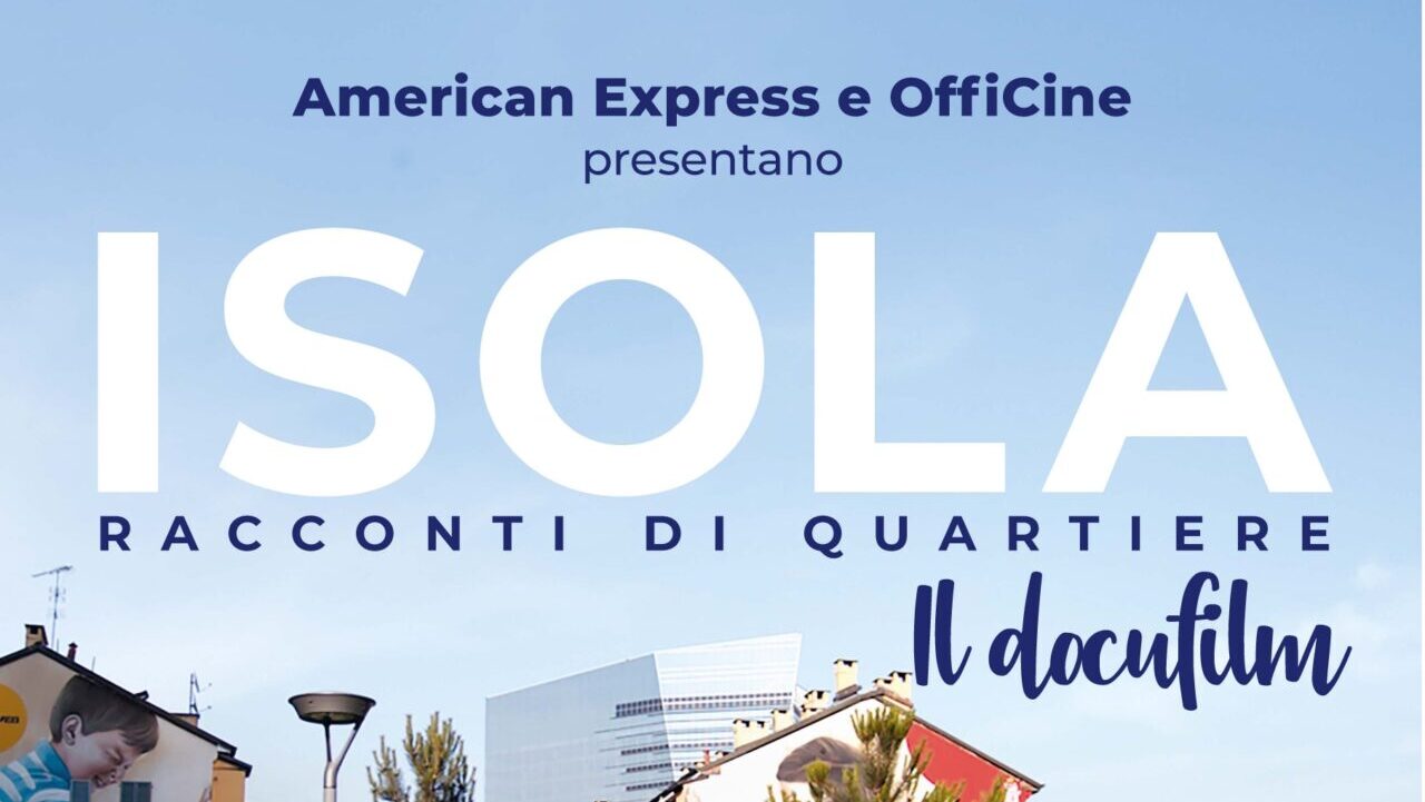 American Express presenta Isola - Racconti di Quartiere: un docufilm sul quartiere milanese thumbnail